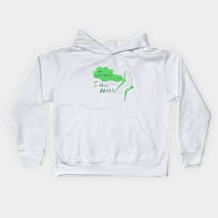 I can't I have dance Green on Green Kids Hoodie